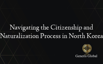 Navigating the Citizenship and Naturalization Process in North Korea