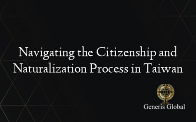 Navigating the Citizenship and Naturalization Process in Taiwan