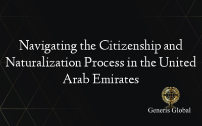 Navigating the Citizenship and Naturalization Process in the United Arab Emirates