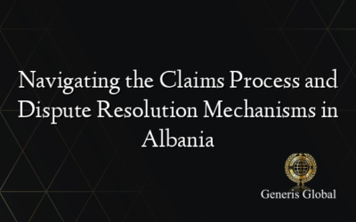 Navigating the Claims Process and Dispute Resolution Mechanisms in Albania