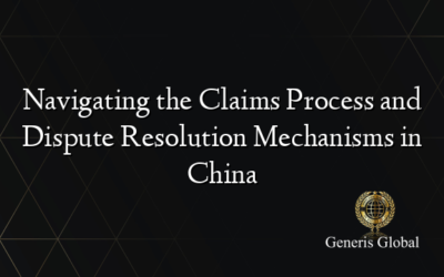 Navigating the Claims Process and Dispute Resolution Mechanisms in China
