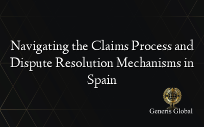 Navigating the Claims Process and Dispute Resolution Mechanisms in Spain