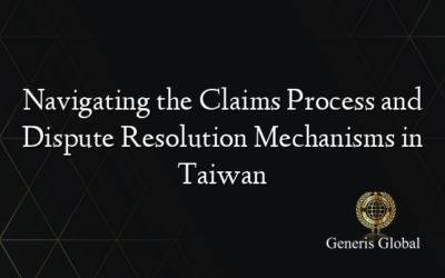 Navigating the Claims Process and Dispute Resolution Mechanisms in Taiwan