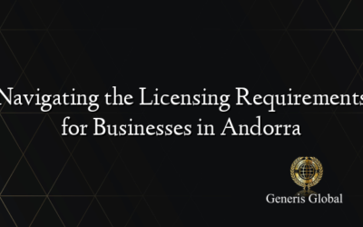 Navigating the Licensing Requirements for Businesses in Andorra