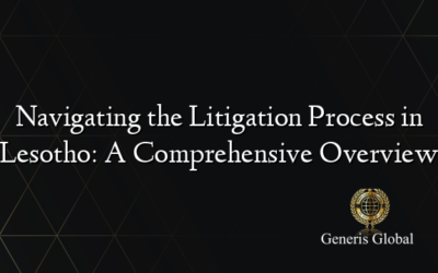 Navigating the Litigation Process in Lesotho: A Comprehensive Overview