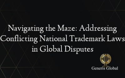 Navigating the Maze: Addressing Conflicting National Trademark Laws in Global Disputes