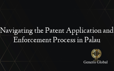 Navigating the Patent Application and Enforcement Process in Palau