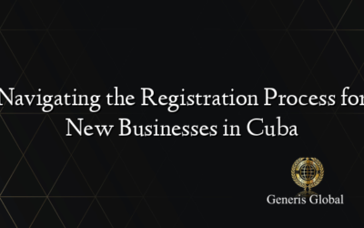 Navigating the Registration Process for New Businesses in Cuba