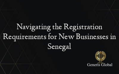 Navigating the Registration Requirements for New Businesses in Senegal
