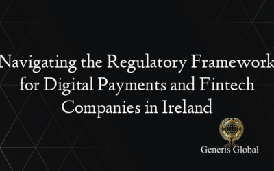 Navigating the Regulatory Framework for Digital Payments and Fintech Companies in Ireland