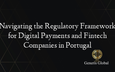 Navigating the Regulatory Framework for Digital Payments and Fintech Companies in Portugal