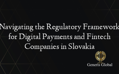 Navigating the Regulatory Framework for Digital Payments and Fintech Companies in Slovakia