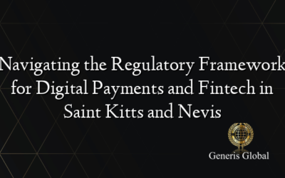 Navigating the Regulatory Framework for Digital Payments and Fintech in Saint Kitts and Nevis