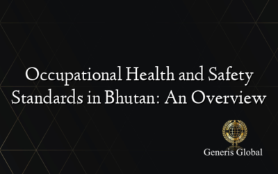 Occupational Health and Safety Standards in Bhutan: An Overview