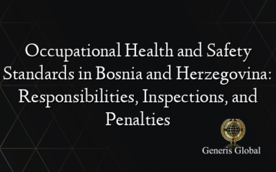 Occupational Health and Safety Standards in Bosnia and Herzegovina: Responsibilities, Inspections, and Penalties