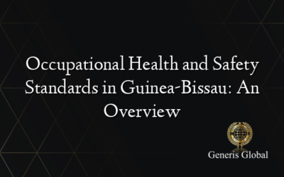 Occupational Health and Safety Standards in Guinea-Bissau: An Overview