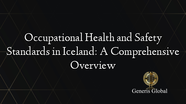 Occupational Health and Safety Standards in Iceland: A Comprehensive Overview