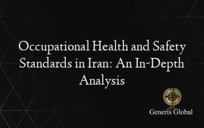 Occupational Health and Safety Standards in Iran: An In-Depth Analysis