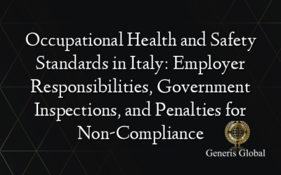 Occupational Health and Safety Standards in Italy: Employer Responsibilities, Government Inspections, and Penalties for Non-Compliance