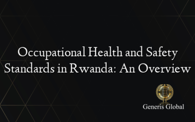 Occupational Health and Safety Standards in Rwanda: An Overview