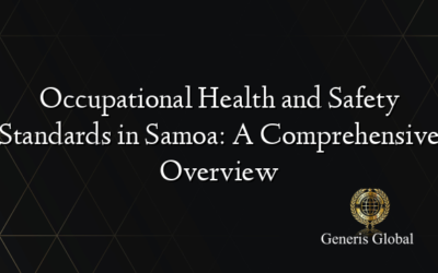 Occupational Health and Safety Standards in Samoa: A Comprehensive Overview