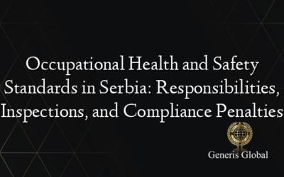 Occupational Health and Safety Standards in Serbia: Responsibilities, Inspections, and Compliance Penalties