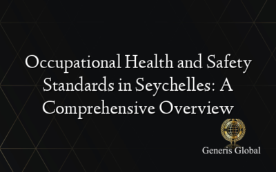 Occupational Health and Safety Standards in Seychelles: A Comprehensive Overview