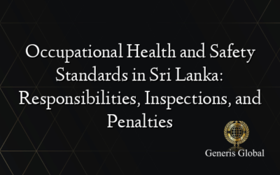 Occupational Health and Safety Standards in Sri Lanka: Responsibilities, Inspections, and Penalties