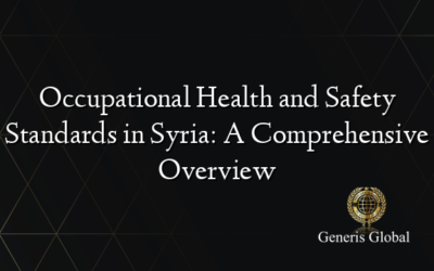 Occupational Health and Safety Standards in Syria: A Comprehensive Overview