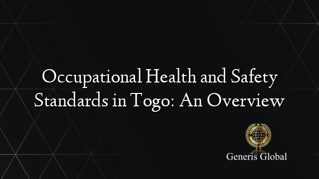 Occupational Health and Safety Standards in Togo: An Overview