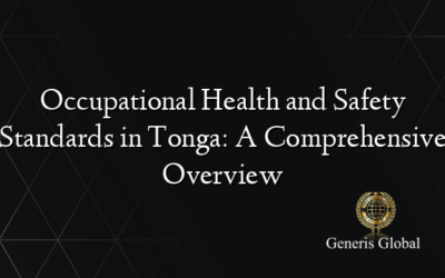 Occupational Health and Safety Standards in Tonga: A Comprehensive Overview