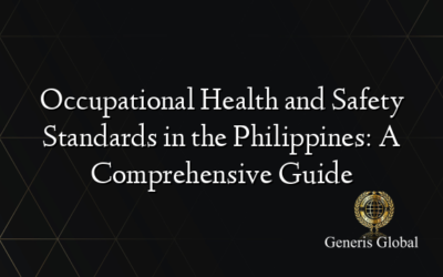 Occupational Health and Safety Standards in the Philippines: A Comprehensive Guide