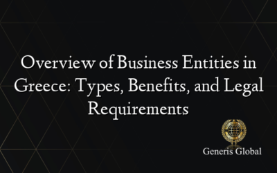 Overview of Business Entities in Greece: Types, Benefits, and Legal Requirements