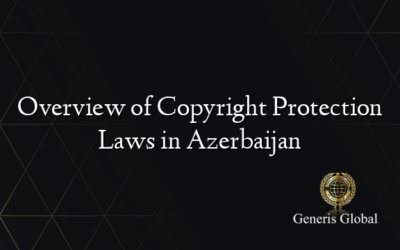 Overview of Copyright Protection Laws in Azerbaijan