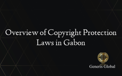 Overview of Copyright Protection Laws in Gabon