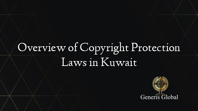 Overview of Copyright Protection Laws in Kuwait