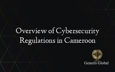 Overview of Cybersecurity Regulations in Cameroon