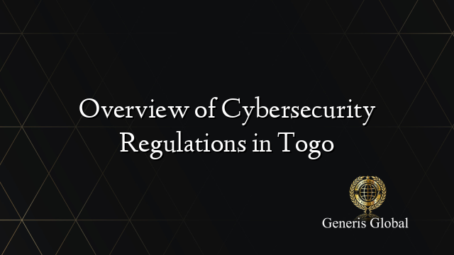 Overview of Cybersecurity Regulations in Togo