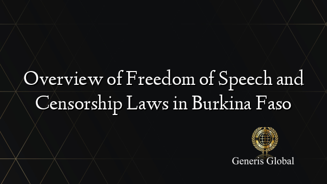 Overview of Freedom of Speech and Censorship Laws in Burkina Faso