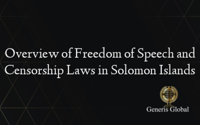 Overview of Freedom of Speech and Censorship Laws in Solomon Islands