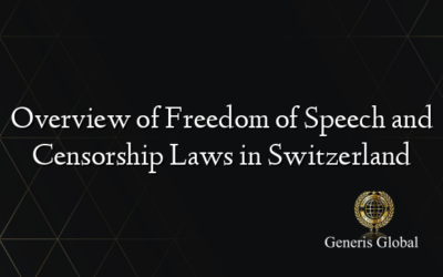 Overview of Freedom of Speech and Censorship Laws in Switzerland