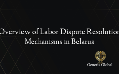 Overview of Labor Dispute Resolution Mechanisms in Belarus