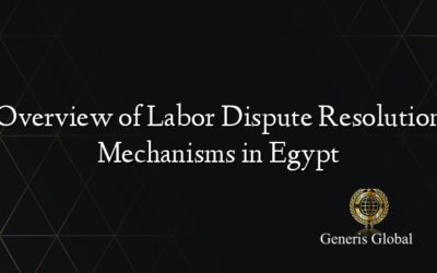 Overview of Labor Dispute Resolution Mechanisms in Egypt