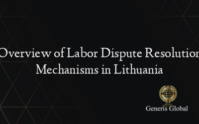 Overview of Labor Dispute Resolution Mechanisms in Lithuania