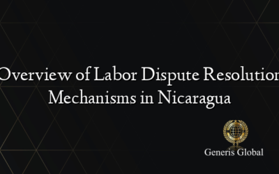 Overview of Labor Dispute Resolution Mechanisms in Nicaragua