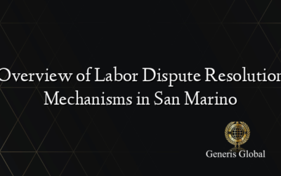 Overview of Labor Dispute Resolution Mechanisms in San Marino