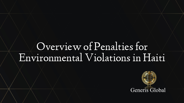 Overview of Penalties for Environmental Violations in Haiti