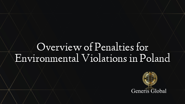 Overview of Penalties for Environmental Violations in Poland
