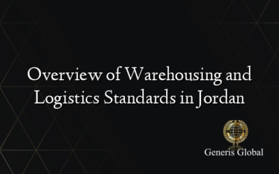 Overview of Warehousing and Logistics Standards in Jordan