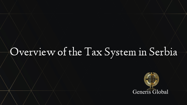 Overview of the Tax System in Serbia